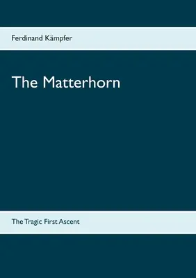 Matterhorn: Tragický prvý výstup - The Matterhorn: The Tragic First Ascent