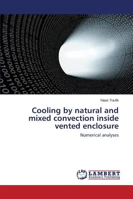 Chladenie prirodzenou a zmiešanou konvekciou vo vnútri vetranej skrine - Cooling by natural and mixed convection inside vented enclosure