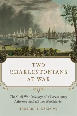 Dvaja Charlestončania vo vojne: Odysea aristokrata z Lowcountry a černošského abolicionistu v občianskej vojne - Two Charlestonians at War: The Civil War Odysseys of a Lowcountry Aristocrat and a Black Abolitionist
