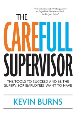The CareFull Supervisor (Starostlivý supervízor): Nástroje, ako uspieť a byť nadriadeným, ktorého chcú mať zamestnanci - The CareFull Supervisor: The Tools to Succeed and Be the Supervisor Employees Want to Have
