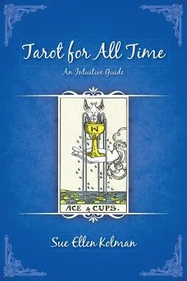 Tarot pre všetky časy: Intuitívny sprievodca - Tarot for All Time: An Intuitive Guide