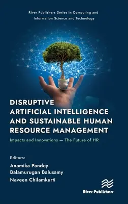 Disruptívna umelá inteligencia a udržateľné riadenie ľudských zdrojov: Budúcnosť ľudských zdrojov: dopady a inovácie - Disruptive Artificial Intelligence and Sustainable Human Resource Management: Impacts and Innovations -The Future of HR