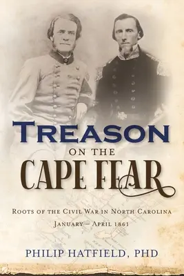 Zrada na Cape Fear: Korene občianskej vojny v Severnej Karolíne, január-apríl 1861 - Treason on the Cape Fear: Roots of the Civil War in North Carolina, January-April 1861