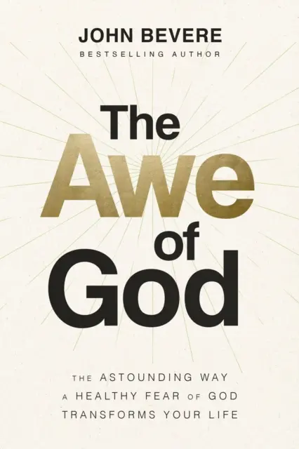 Úcta k Bohu - Ohromujúci spôsob, ako zdravá bázeň pred Bohom premení váš život - Awe of God - The Astounding Way a Healthy Fear of God Transforms Your Life