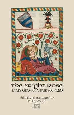 Svetlá ruža: Rané nemecké verše 800-1250 - The Bright Rose: Early German Verse 800-1250