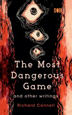 Najnebezpečnejšia hra a iné spisy - The Most Dangerous Game And Other Writings