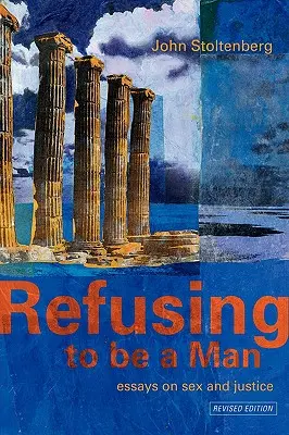 Odmietanie byť mužom: Eseje o sociálnej spravodlivosti - Refusing to be a Man: Essays on Social Justice