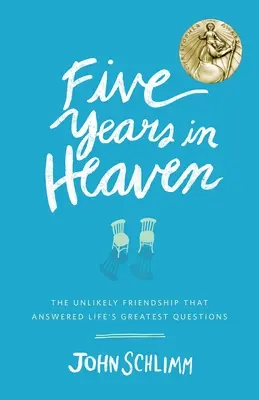 Päť rokov v nebi: Nepravdepodobné priateľstvo, ktoré odpovedalo na najväčšie otázky života - Five Years in Heaven: The Unlikely Friendship That Answered Life's Greatest Questions