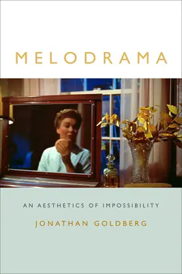 Melodráma: Estetika nemožnosti - Melodrama: An Aesthetics of Impossibility