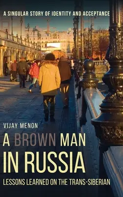 Hnedý muž v Rusku: Poučenie z transsibírskej magistrály - A Brown Man in Russia: Lessons Learned on the Trans-Siberian