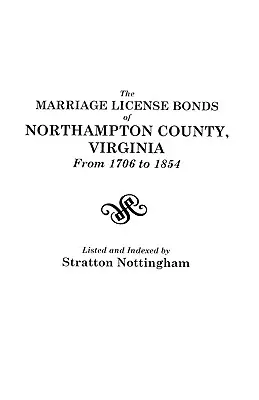 Manželské licenčné zväzky okresu Northampton, Virgínia, od roku 1706 do roku 1854 - Marriage License Bonds of Northampton County, Virginia from 1706 to 1854