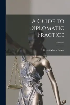 Sprievodca diplomatickou praxou; 1. diel - A Guide to Diplomatic Practice; Volume 1