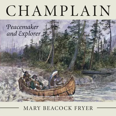 Champlain: Mierotvorca a objaviteľ - Champlain: Peacemaker and Explorer
