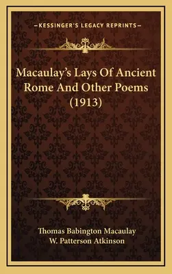 Macaulayho básne o starovekom Ríme a iné básne (1913) - Macaulay's Lays Of Ancient Rome And Other Poems (1913)