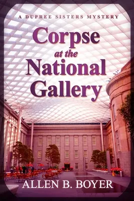 Mŕtvola v Národnej galérii: Záhada sestier Dupreeových - Corpse at the National Gallery: A Dupree Sisters Mystery