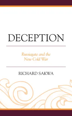 Podvod: Russiagate a nová studená vojna - Deception: Russiagate and the New Cold War