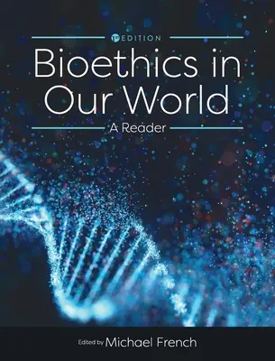Bioetika v našom svete: A Reader - Bioethics in Our World: A Reader