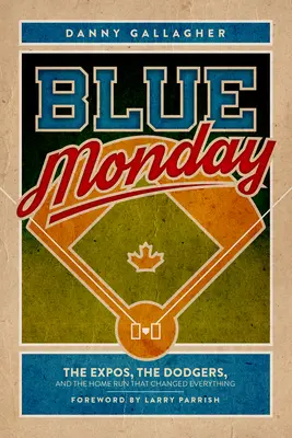 Modrý pondelok: Expos, Dodgers a Home Run, ktorý všetko zmenil - Blue Monday: The Expos, the Dodgers, and the Home Run That Changed Everything