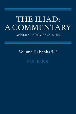 Iliada: Komentár: Iliada, 1. zväzok, 1. diel, 1: 2. zväzok, knihy 5-8 - The Iliad: A Commentary: Volume 2, Books 5-8