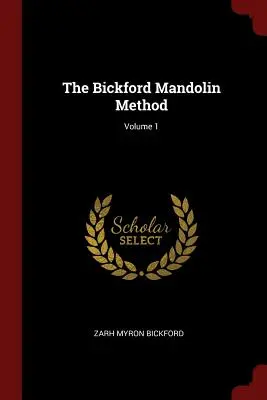 Bickford Mandolin Method; Volume 1 - The Bickford Mandolin Method; Volume 1