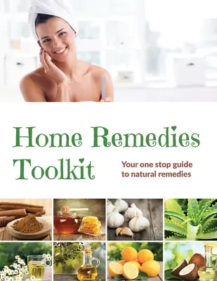 Súbor nástrojov na domáce opravné prostriedky: Váš komplexný sprievodca prírodnými prostriedkami - Home Remedies Tool Kit: Your one stop guide to natural remedies