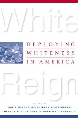 Biela vláda: White White: Rozmiestnenie belošstva v Amerike - White Reign: Deploying Whiteness in America