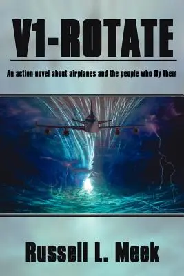 V1-otáčanie: Akčný román o lietadlách a ľuďoch, ktorí ich riadia - V1-Rotate: An Action Novel About Airplanes and the People Who Fly Them