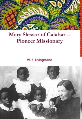 Mária Slessorová z Kalabaru - priekopníčka misionárstva - Mary Slessor of Calabar -- Pioneer Missionary