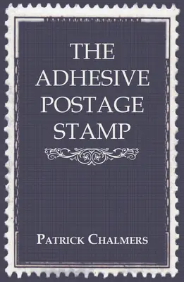 Lepiaca poštová známka - The Adhesive Postage Stamp