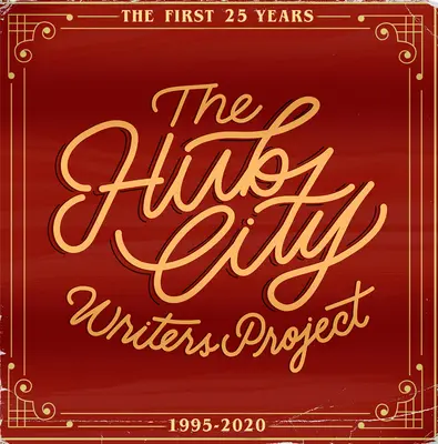The Hub City Writers Project (Projekt spisovateľov z Hub City): Prvé 25 rokov: Projekt Writer Writes: Prvé 25 rokov - The Hub City Writers Project: The First 25 Years