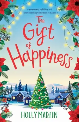 Darček šťastia: Nádherne povznášajúca a hrejivá vianočná romanca - The Gift of Happiness: A gorgeously uplifting and heartwarming Christmas romance