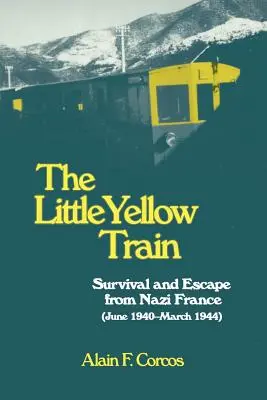 Malý žltý vlak: Žltý vlak: Prežitie a útek z nacistického Francúzska (jún 1940 - marec 1944) - The Little Yellow Train: Survival and Escape from Nazi France (June 1940-March 1944)
