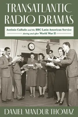 Transatlantické rozhlasové drámy: Antonio Callado a latinskoamerická služba BBC počas druhej svetovej vojny - Transatlantic Radio Dramas: Antonio Callado and the BBC Latin American Service During World War II