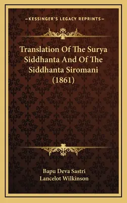 Preklad Surya Siddhanty a Siddhanty Siromani (1861) - Translation Of The Surya Siddhanta And Of The Siddhanta Siromani (1861)