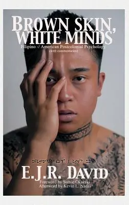 Hnedá koža, biela myseľ: (Hc) - Brown Skin, White Minds: Filipino -/ American Postcolonial Psychology (Hc)