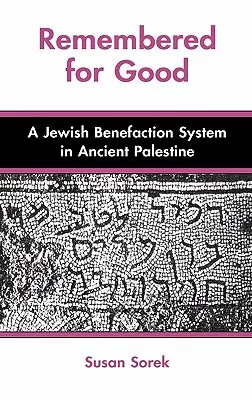 Spomienka na dobro: Židovský systém dobročinnosti v starovekej Palestíne - Remembered for Good: A Jewish Benefaction System in Ancient Palestine