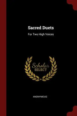 Posvätné duety: Pre dva vysoké hlasy - Sacred Duets: For Two High Voices