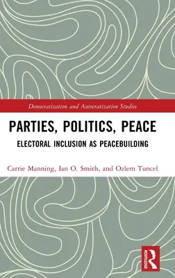 Strany, politika, mier: Volebné začlenenie ako budovanie mieru - Parties, Politics, Peace: Electoral Inclusion as Peacebuilding