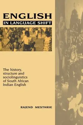 Angličtina v jazykovom posunutí: História, štruktúra a sociolingvistika juhoafrickej indiánskej angličtiny - English in Language Shift: The History, Structure and Sociolinguistics of South African Indian English