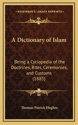 Slovník islamu: Islámsky preklad: Cyklopédia islámu: doktríny, obrady, ceremónie a zvyky (1885) - A Dictionary of Islam: Being a Cyclopedia of the Doctrines, Rites, Ceremonies, and Customs (1885)