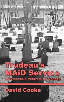 Trudeauova služba MAiD: Program eutanázie pre Kanadu - Trudeau's MAiD Service: A Euthanasia Program for Canada