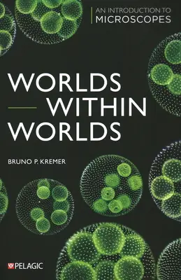 Svety vo svetoch: Úvod do mikroskopov - Worlds Within Worlds: An Introduction to Microscopes