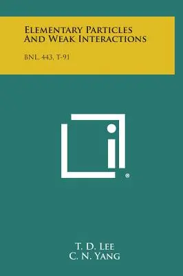 Elementárne častice a slabé interakcie: Bnl, 443, T-91 - Elementary Particles and Weak Interactions: Bnl, 443, T-91