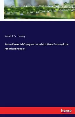 Sedem finančných sprisahaní, ktoré zotročili americký ľud - Seven Financial Conspiracies Which Have Enslaved the American People
