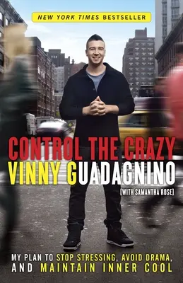 Ovládajte bláznovstvo: Môj plán, ako prestať stresovať, vyhnúť sa dráme a zachovať si vnútornú pohodu - Control the Crazy: My Plan to Stop Stressing, Avoid Drama, and Maintain Inner Cool