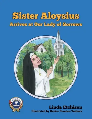 Sestra Alojzia prichádza k Panne Márii Bolestnej - Sister Aloysius Arrives at Our Lady of Sorrows