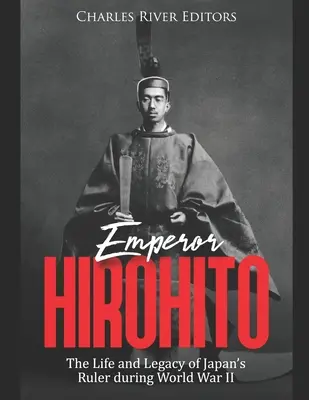 Cisár Hirohito: Život a odkaz japonského panovníka počas druhej svetovej vojny - Emperor Hirohito: The Life and Legacy of Japan's Ruler during World War II