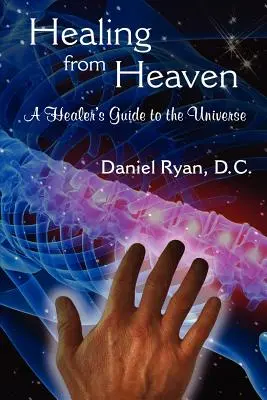 Liečenie z neba: Sprievodca liečiteľa vesmírom - Healing from Heaven: A Healer's Guide to the Universe