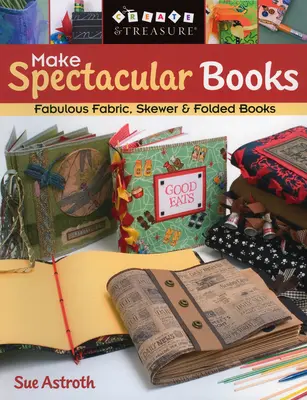 Vytváranie veľkolepých kníh - tlač na požiadanie - Make Spectacular Books - Print on Demand Edition