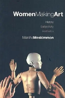 Ženy tvoriace umenie: dejiny, subjektivita, estetika - Women Making Art: History, Subjectivity, Aesthetics